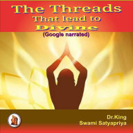 The Threads That Lead to Divine: (Google narrated)
