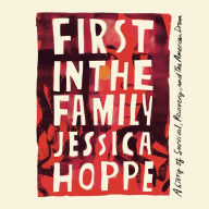 First in the Family: A Story of Survival, Recovery, and the American Dream