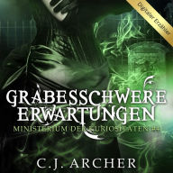 Grabesschwere Erwartungen: Ministerium der Kuriositäten, buch 4