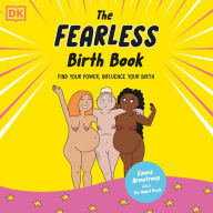 Fearless Birth Book, The (The Naked Doula): Find Your Power, Influence Your Birth