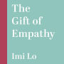 The Gift of Empathy: How generosity of spirit can transform your life