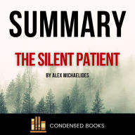 Summary of The Silent Patient By Alex Michaelides: The Silent Patient Book Complete Analysis & Chapter by Chapter Study Guide