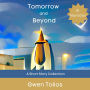 Tomorrow and Beyond: A short story collection