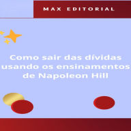 Como Sair das Dívidas Usando os Ensinamentos de Napoleon Hill (Abridged)