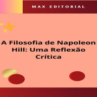 A Filosofia de Napoleon Hill: Uma Reflexão Crítica (Abridged)