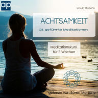 Achtsamkeit 21 geführte Meditationen: Meditationskurs für 3 Wochen (Abridged)