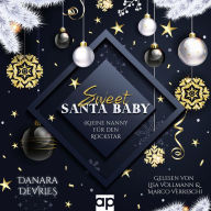 Sweet Santa Baby - (K)eine Nanny für den Rockstar: Weihnachtsroman