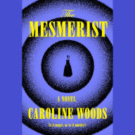 The Mesmerist: A Novel