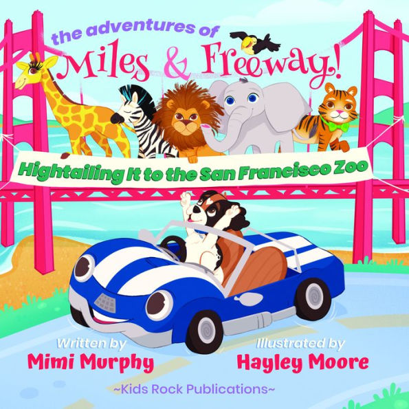 The Adventures of Miles & Freeway!: Hightailing It to the San Francisco Zoo