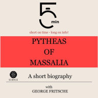 Pytheas of Massalia: A short biography: 5 Minutes: Short on time - long on info!