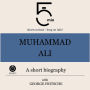 Muhammad Ali: A short biography: 5 Minutes: Short on time - long on info!