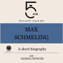 Max Schmeling: A short biography: 5 Minutes: Short on time - long on info!