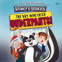 Stinky's Stories #1: The Boy Who Cried Underpants!