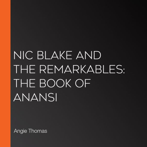 Nic Blake and the Remarkables: The Book of Anansi