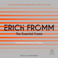 The Essential Fromm: Life Between Having and Being