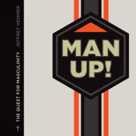 Man Up!: The Quest for Masculinity