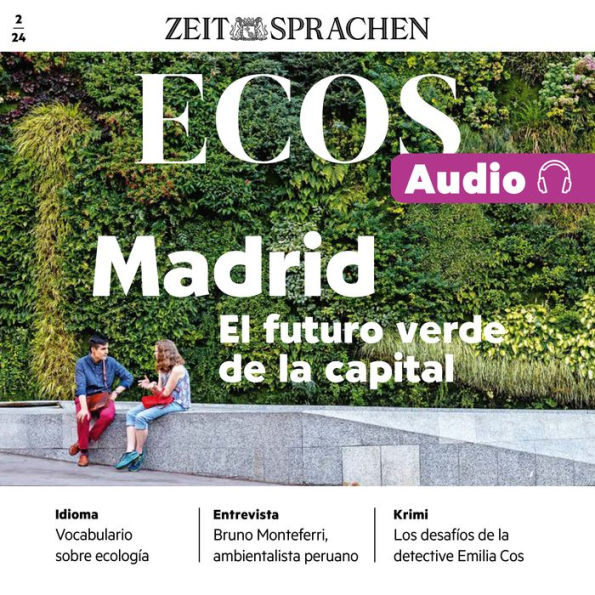 Spanisch lernen Audio - Madrid - Die grüne Zukunft der Hauptstadt: Ecos Audio 2/24 - Madrid - El futuro verde de la capital (Abridged)