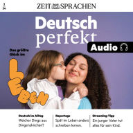 Deutsch lernen Audio - Das größte Glück: Deutsch perfekt Audio 2/24