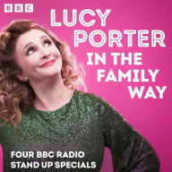 Lucy Porter in the Family Way: Four BBC Radio Stand Up Specials