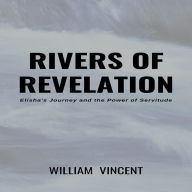 Rivers of Revelation: Elisha's Journey and the Power of Servitude