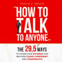 How to Talk to Anyone: The 29,5 ways to overcome shyness and become clear, confident, and charismatic