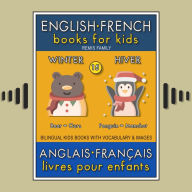 15 - Winter Hiver - English French Books for Kids (Anglais Français Livres pour Enfants): Bilingual book to learn French to English words (Livre bilingue pour apprendre anglais de base)