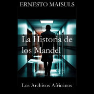 La Historia de los Mandel: Los Archivos Africanos (Parte 1)