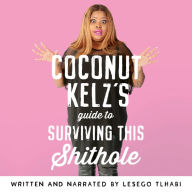 Coconut Kelz's Guide to Surviving this Shithole