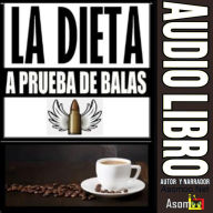 LA DIETA A PRUEBA DE BALAS (Abridged)