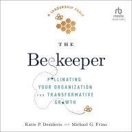 The Beekeeper: Pollinating Your Organization for Transformative Growth