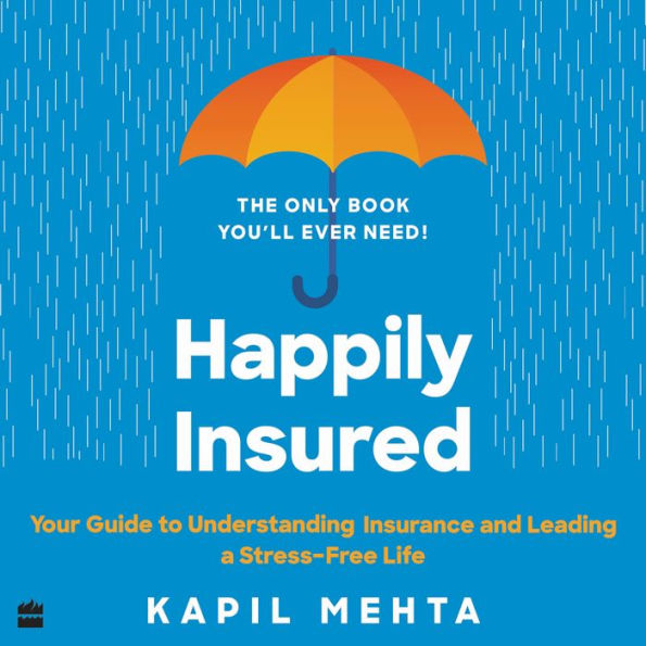 Happily Insured: Your Guide to Understanding Insurance and Leading a Stress-free Life - Achieving Happiness Through Financial Security