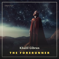 The Forerunner: His Parables and Poems