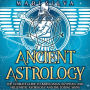 Ancient Astrology: The Ultimate Guide to Babylonian, Egyptian, and Hellenistic Astrology and the Zodiac Signs