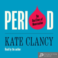 Period: The Real Story of Menstruation