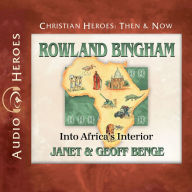 Rowland Bingham: Into Africa's Interior