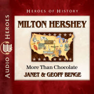 Milton Hershey: More Than Chocolate