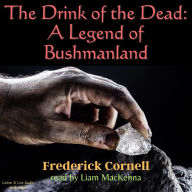 The Drink of the Dead: A Legend of Bushmanland