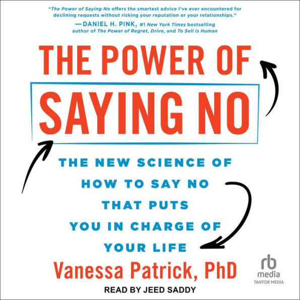 The Power of Saying No: The New Science of How to Say No That Puts You in Charge of Your Life