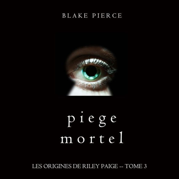 Piege Mortel (Les Origines de Riley Paige -- Tome 3): Narration par une voix synthétisée