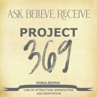 Project 369: Ask, Believe, Receive Law of Attraction, Manifesting and Meditation