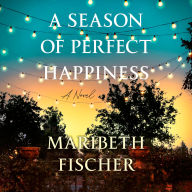 A Season of Perfect Happiness: A Novel