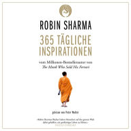 365 tägliche Inspirationen: Vom Millionen-Bestseller-Autor von The Monk who sold his Ferrari