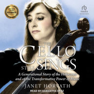 The Cello Still Sings: A Generational Story of the Holocaust and of the Transformative Power of Music