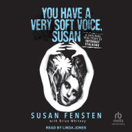 You Have a Very Soft Voice, Susan: A Shocking True Story of Internet Stalking
