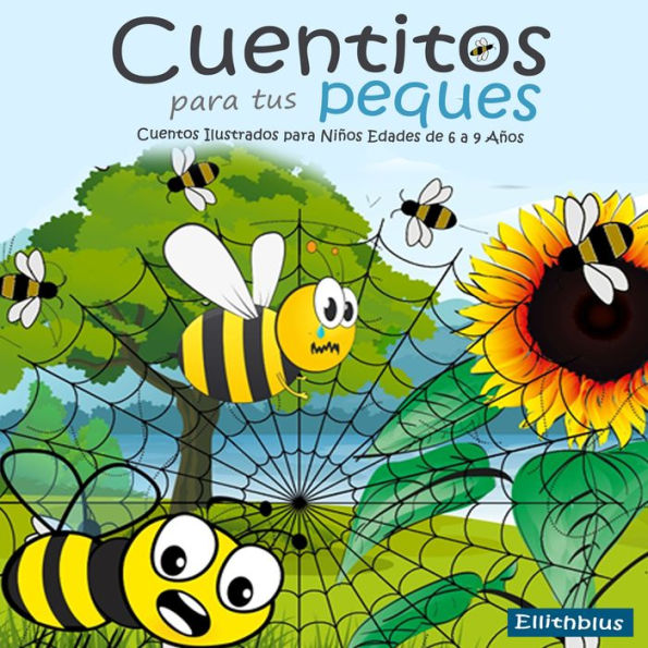 Cuentitos para tus Peques: Cuentos Ilustrados para Niños Edades de 6 a 9 Años