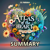 Summary of Atlas of the Heart By Brené Brown: This summary book is a chapter-by-chapter study guide with character analysis, themes, and symbols from the book of international bestselling author Brené Brown, 