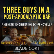 Three Guys in a Post-Apocalyptic Bar: A Genetic Engineering Sci-Fi Novella