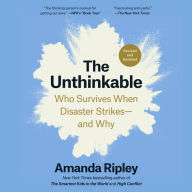 Unthinkable, The (Revised and Updated): Who Survives When Disaster Strikes--and Why