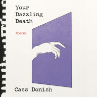 Your Dazzling Death: Poems