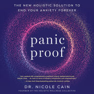 Panic Proof: The New Holistic Solution to End Your Anxiety Forever